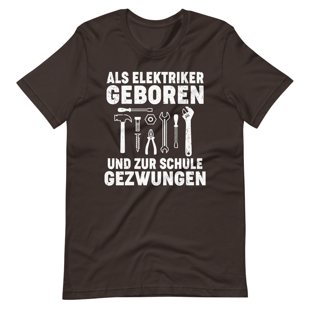 Als Elektriker geboren, zur Schule gezwungen - Lustiges T-Shirt