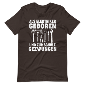 Als Elektriker geboren, zur Schule gezwungen - Lustiges T-Shirt