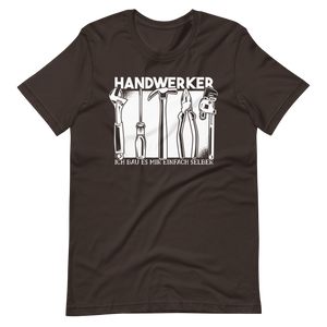 HANDWERKER! Ich baue es mir einfach selber. T-Shirt