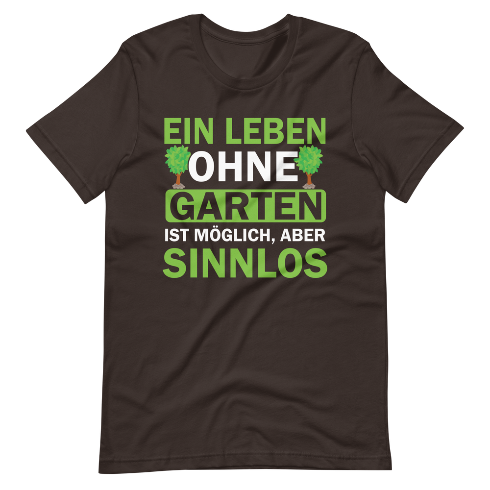 Ein Leben ohne Garten ist sinnlos! Lustiges T-Shirt
