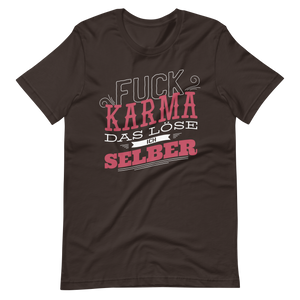 F*ck Karma! Ich löse es selbst T-Shirt mit coolen Spruch