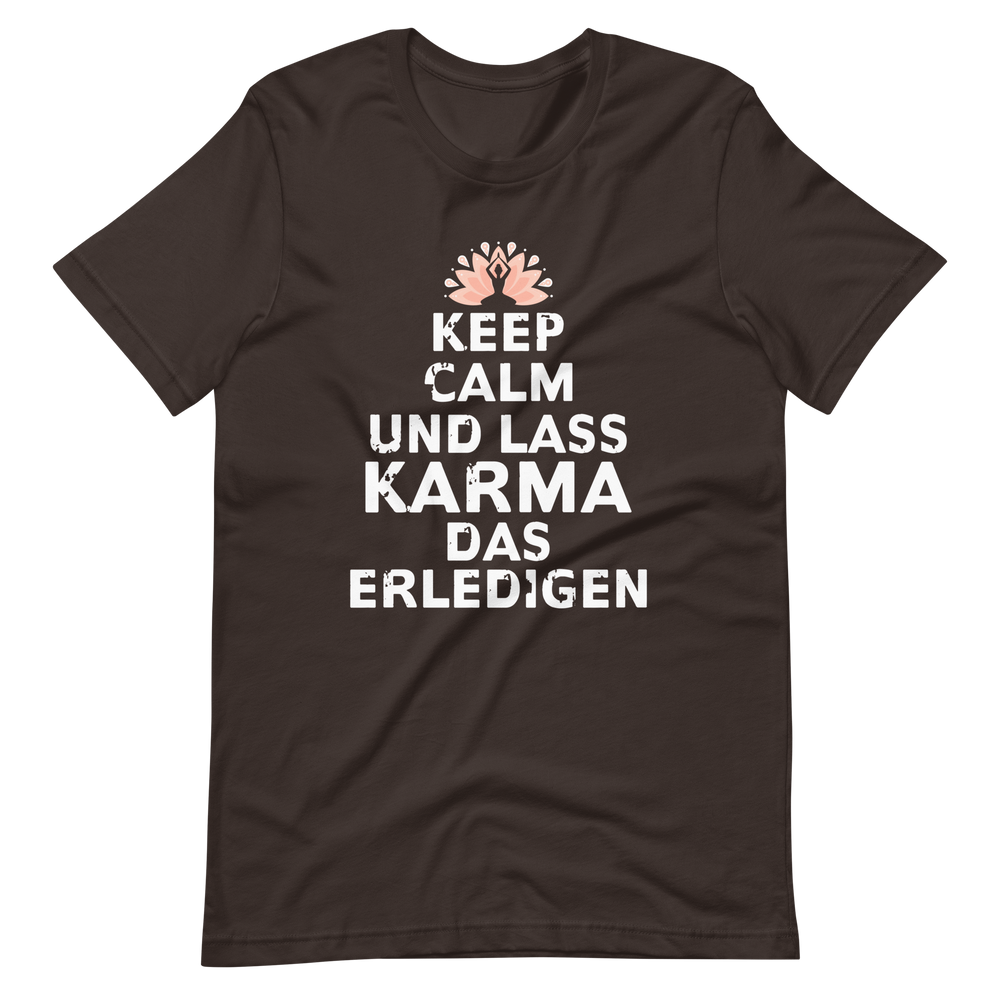 Keep Calm, lass Karma das erledigen! T-Shirt