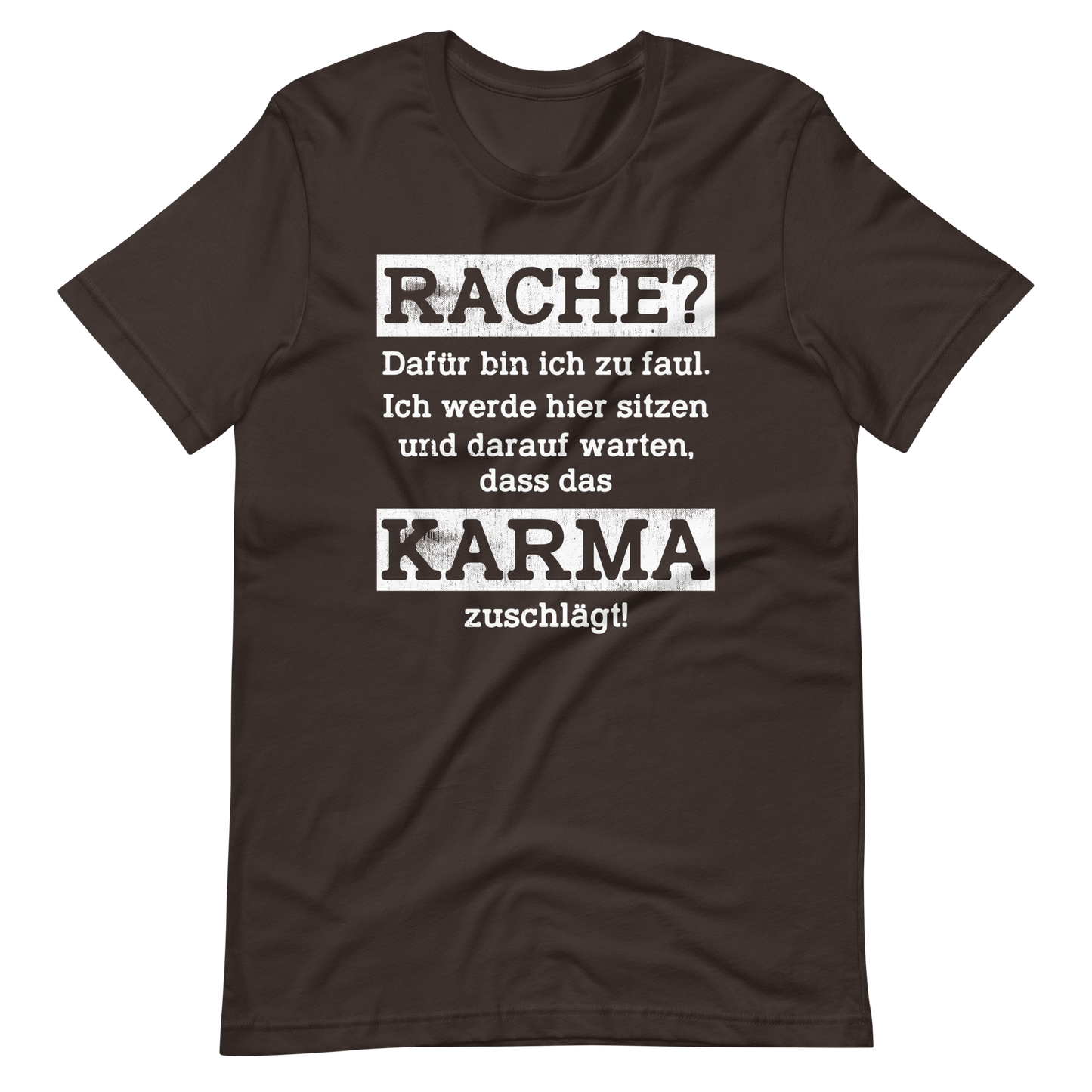 Karma regelt T-Shirt, Rache? Zu faul dafür!