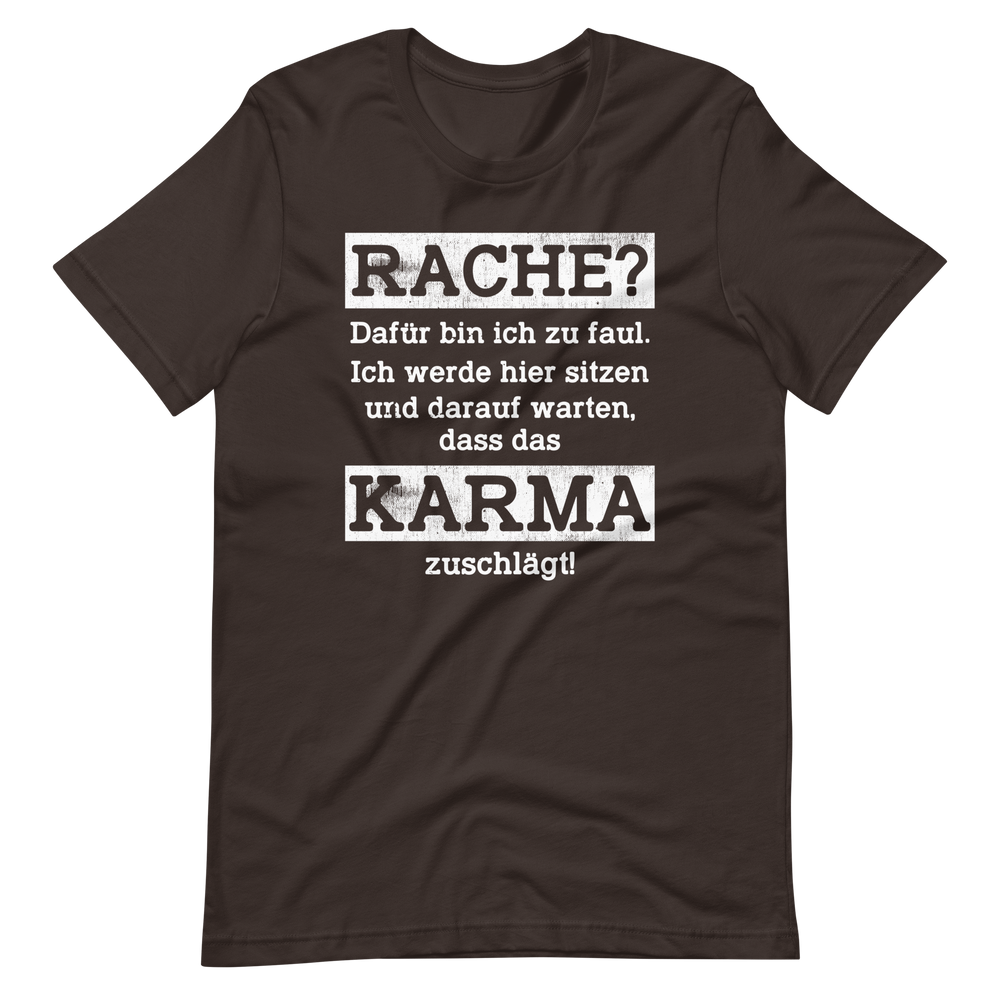 Karma regelt T-Shirt, Rache? Zu faul dafür!