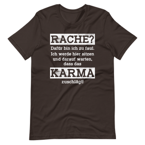 Karma regelt T-Shirt, Rache? Zu faul dafür!