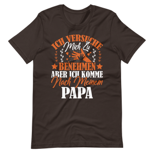 Witziges T-Shirt mit Spruch "Ich VERSUCHE mich zu benehmen, aber ich komme nach meinem Papa