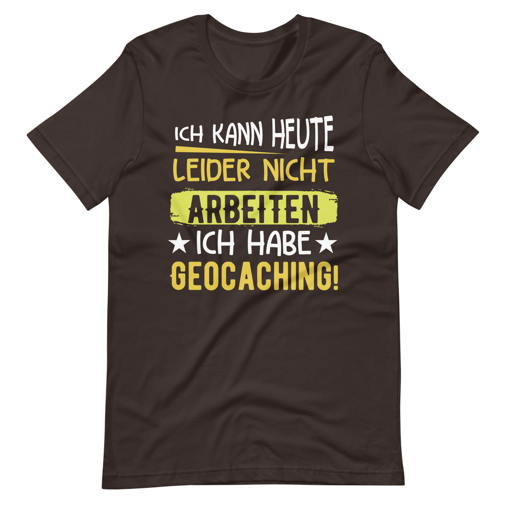 Geocoaching T-Shirt | Keine Arbeit heute