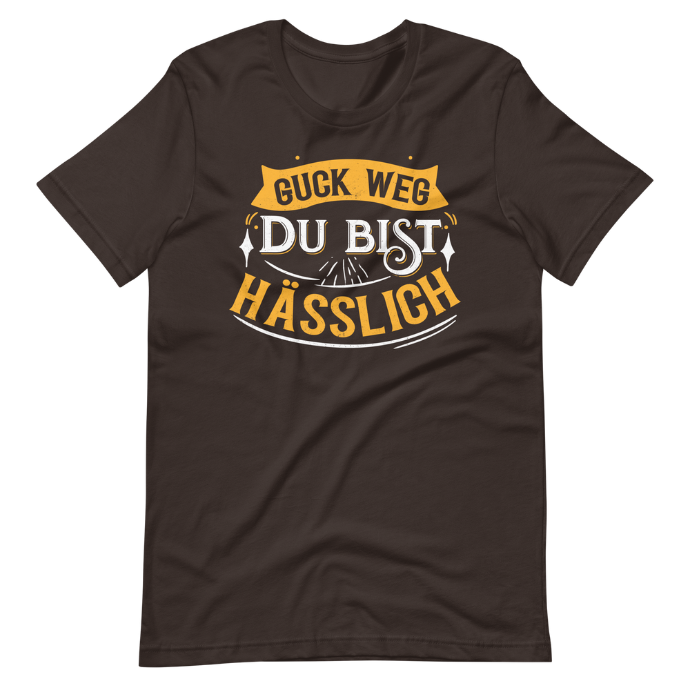 Lustiges T-Shirt "Guck weg, Du bist hässlich"