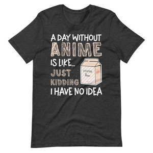 A Day without Anime, Good Joke! T-Shirt für Anime-Liebhaber