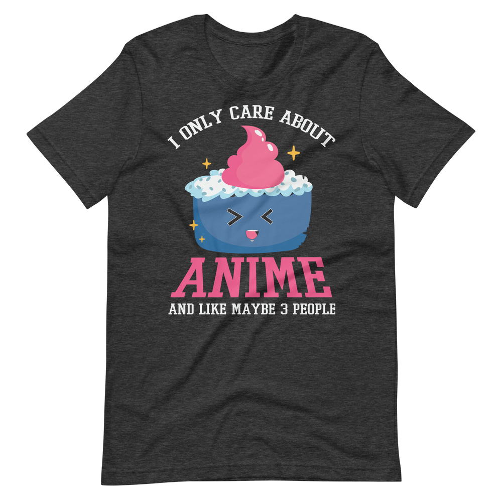 I only care about Anime! T-Shirt für Anime-Fans