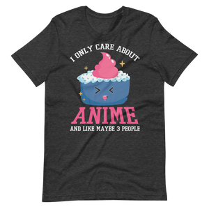I only care about Anime! T-Shirt für Anime-Fans