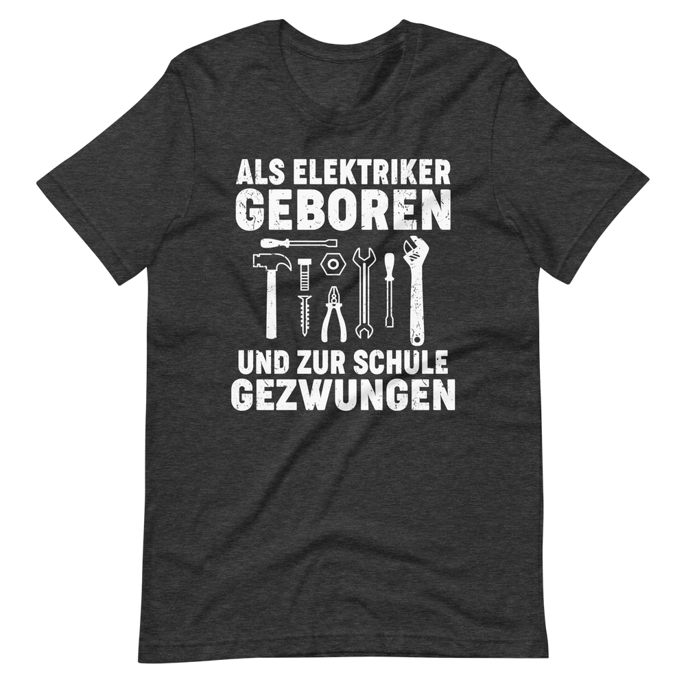 Als Elektriker geboren, zur Schule gezwungen - Lustiges T-Shirt