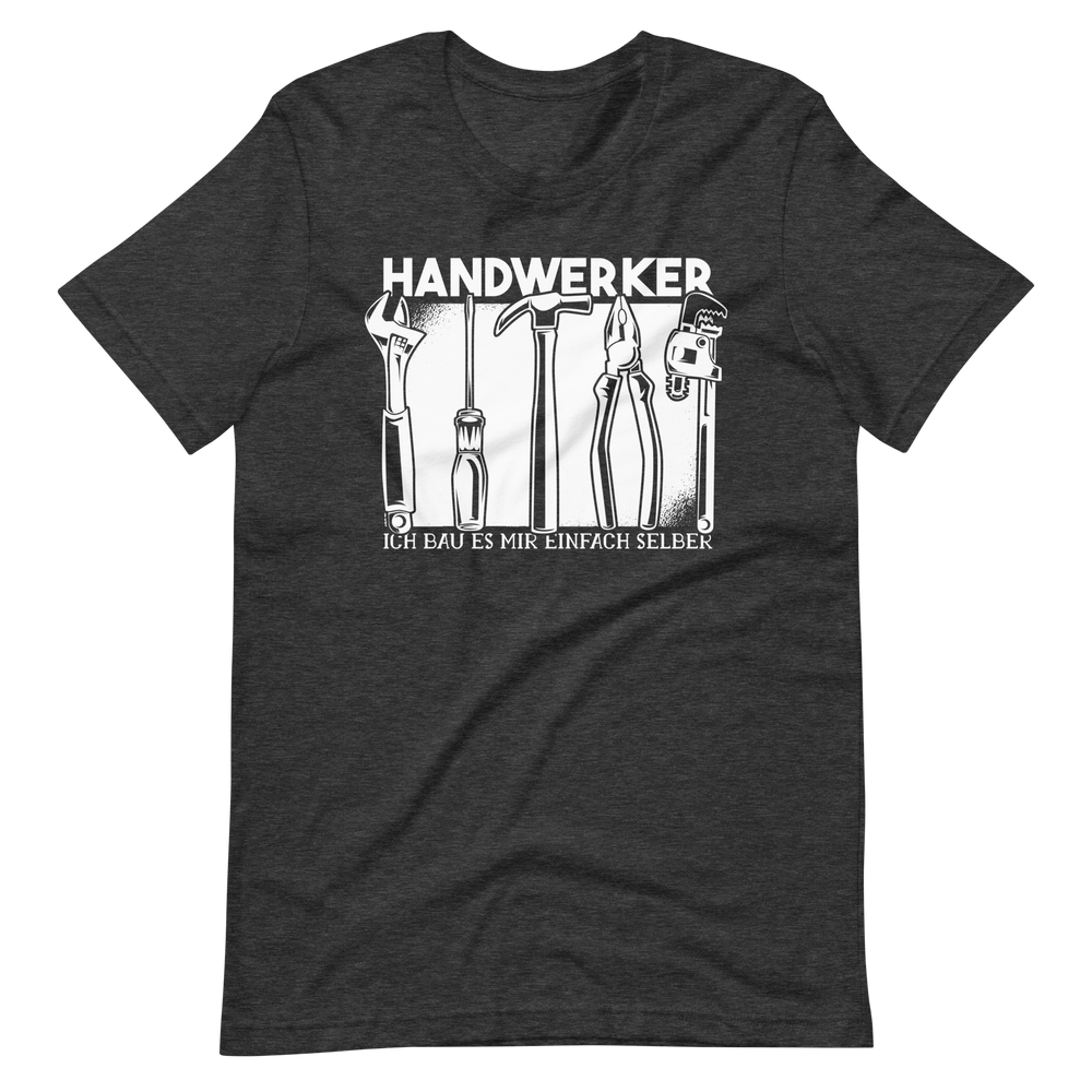 HANDWERKER! Ich baue es mir einfach selber. T-Shirt