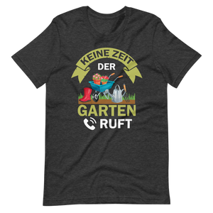 Keine Zeit, der Garten ruft! - Lustiges T-Shirt für Gartenliebhaber