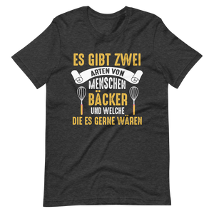 Lustiges T-Shirt: Es gibt Bäcker, und die, die es gern wären!