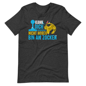 Kann Dich Nicht Horen Bin Am Zocken - Gamer T-Shirt