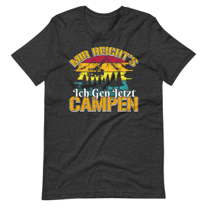 Mir reichts! Ich geh jetzt Campen T-Shirt - Ideal für die nächste Abenteuertour!