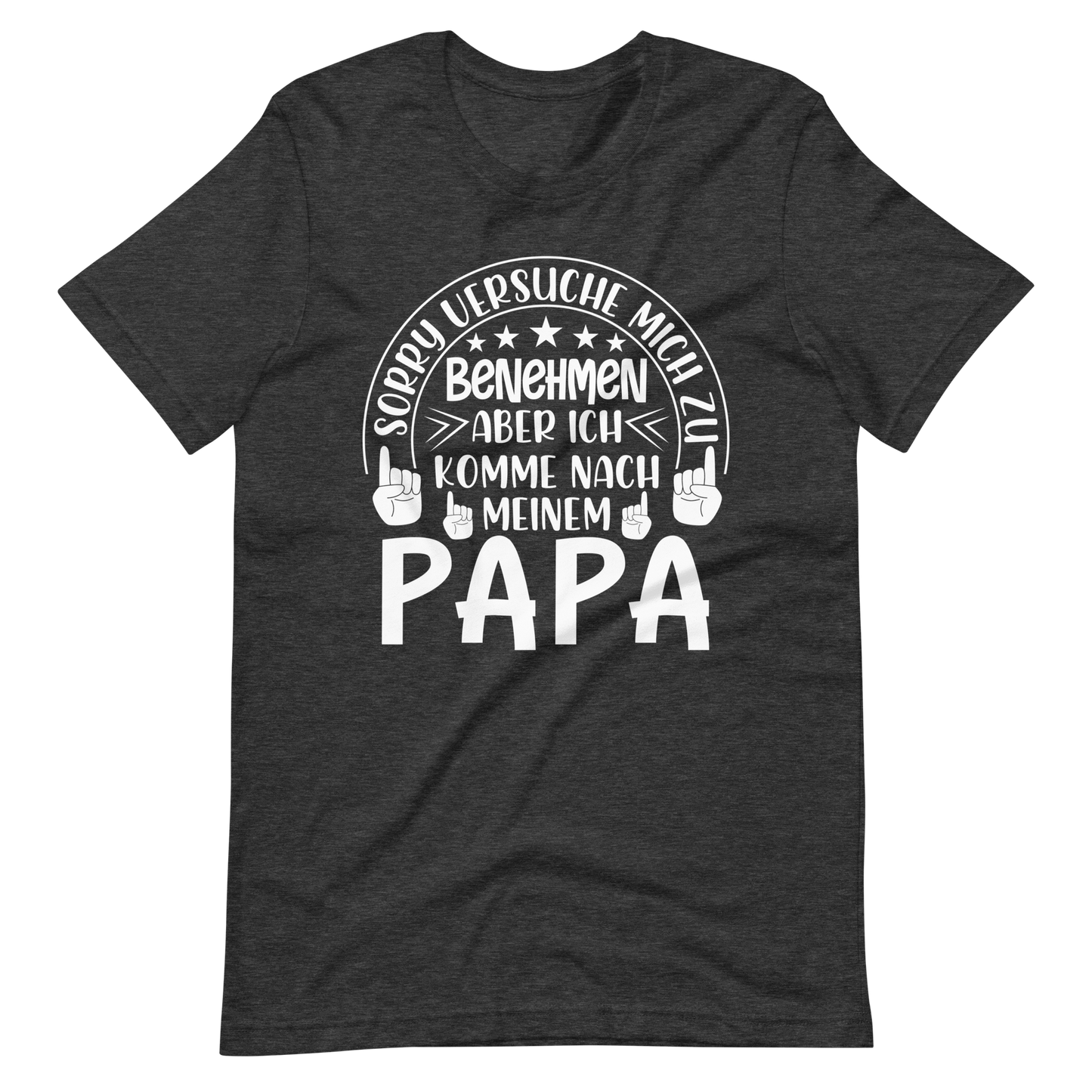 Lustiges T-Shirt "Ich komme nach meinem Papa, benehmen"