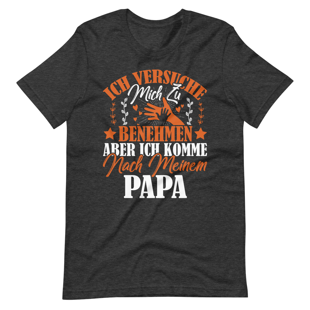 Witziges T-Shirt mit Spruch "Ich VERSUCHE mich zu benehmen, aber ich komme nach meinem Papa