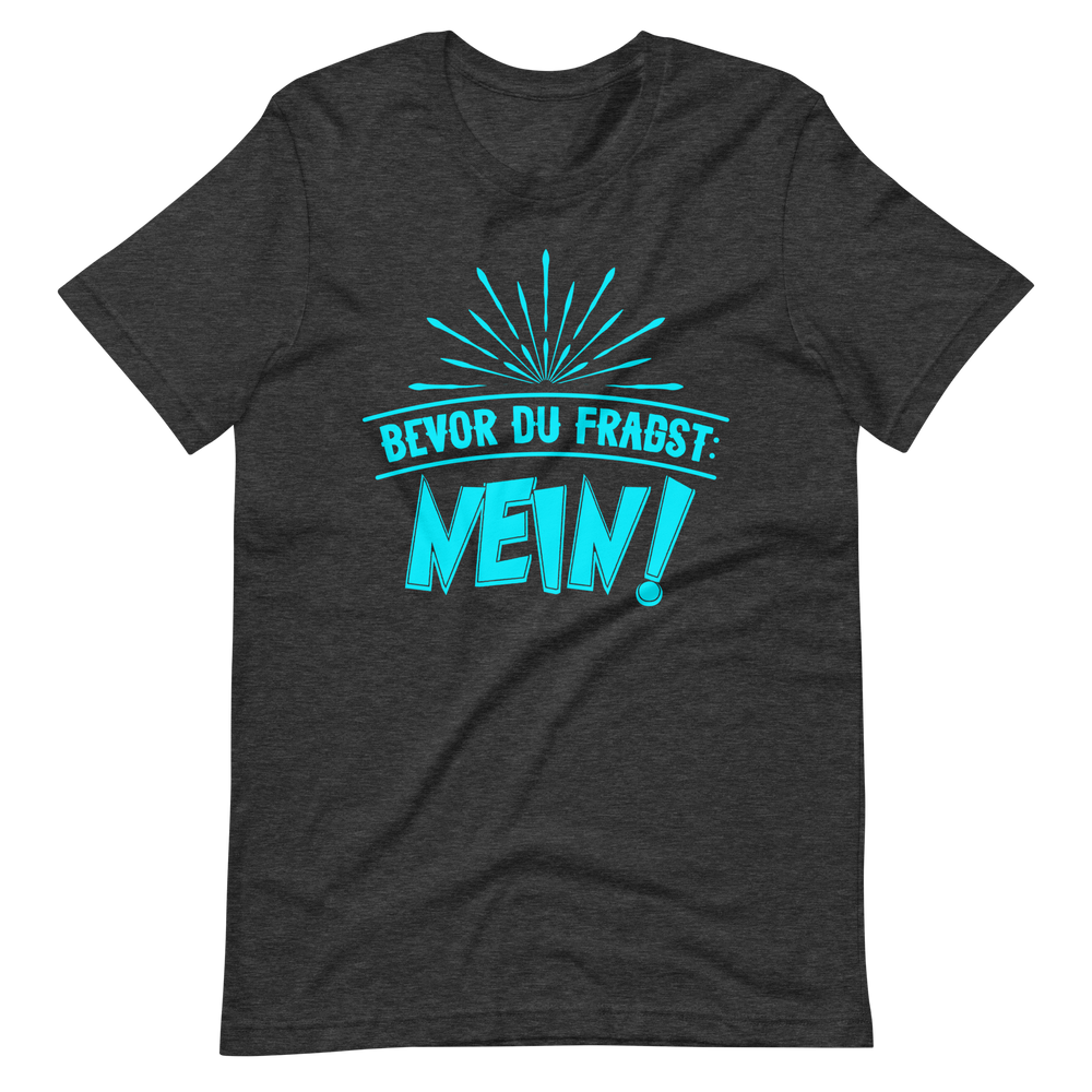 Lustiges T-Shirt mit Spruch "Bevor du fragst. NEIN