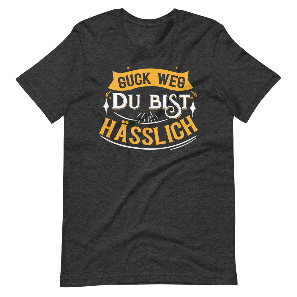 Lustiges T-Shirt "Guck weg, Du bist hässlich"