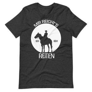 Reit T-Shirt - Mir reichts. Ich geh REITEN!