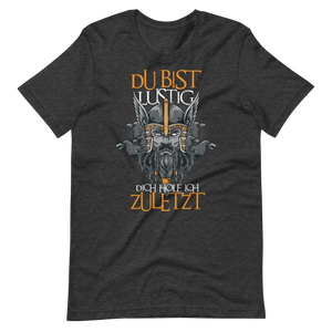 Lustiges T-Shirt "Du bist lustig! Dich hole ich zuletzt!" | Viking Style