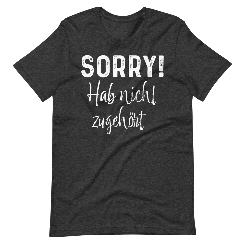 Lustiges T-Shirt "SORRY! Nicht zugehört!" | Witziger Spruch