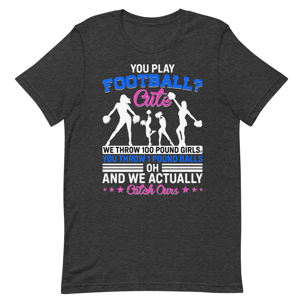 You Play Football Cute – Cheerleader Shirt