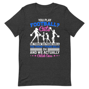 You Play Football Cute – Cheerleader Shirt