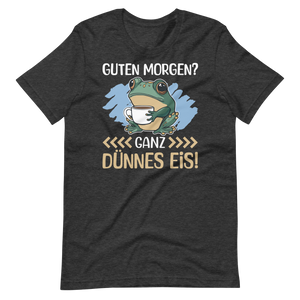 Lustiges T-Shirt "Guten Morgen, GANZ DÜNNES EIS!" | Witziger Spruch