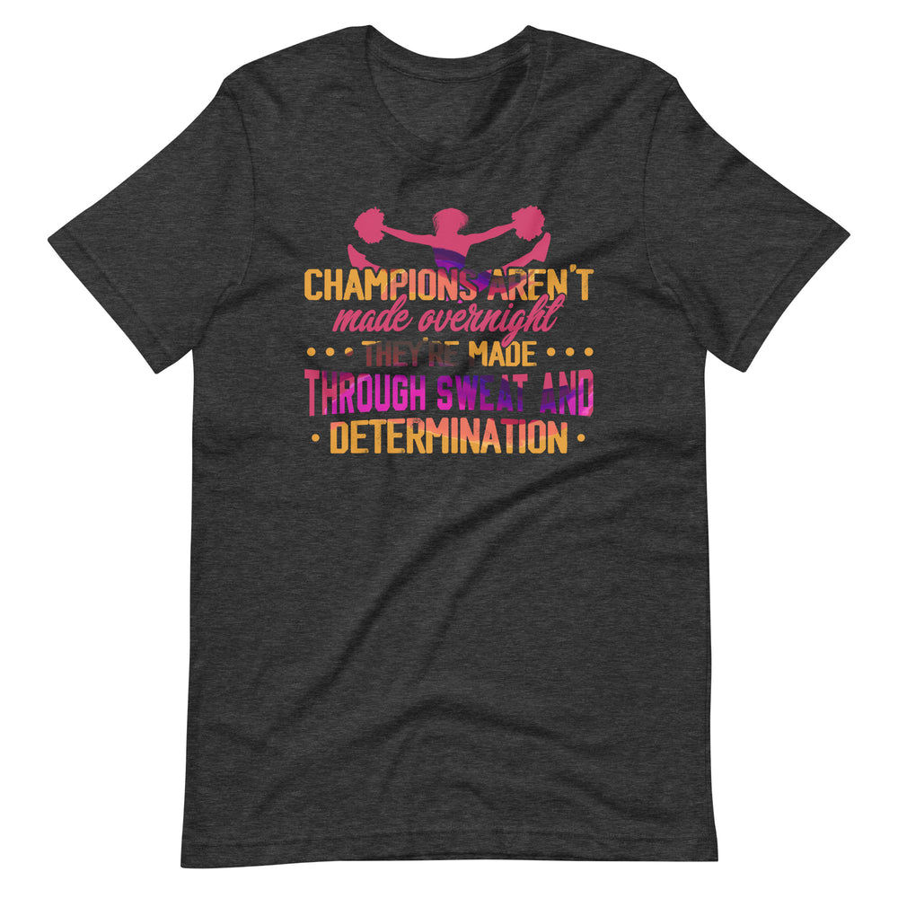 Erfolg im Cheerleading: Champions are not made Overnight Shirt!
