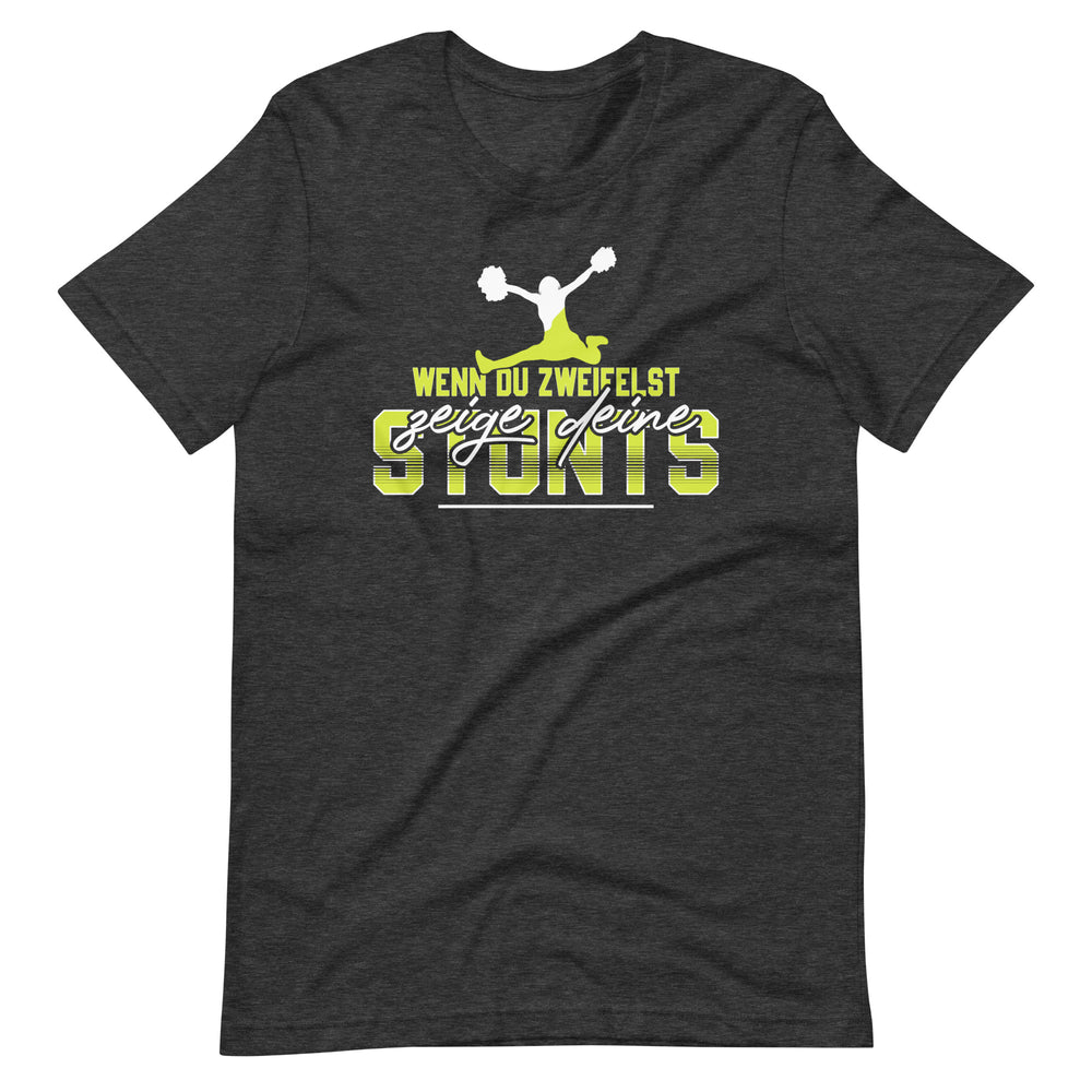 Stunts statt Zweifel! Inspirierendes Cheerleader Fan T-Shirt für Mutige