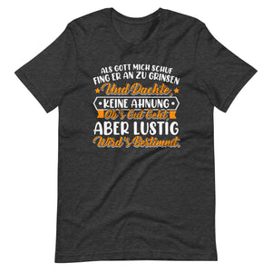 Einzigartiges T-Shirt: Als Gott mich schuf, fing er an zu grinsen! Lustiger Spruch, originelles Design