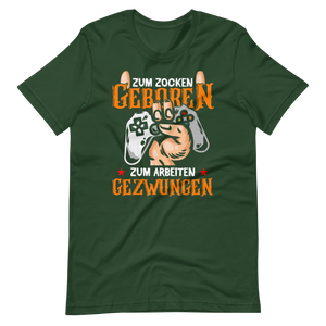 Zum ZOCKEN geboren, zum ARBEITEN gezwungen! | Gaming T-Shirt