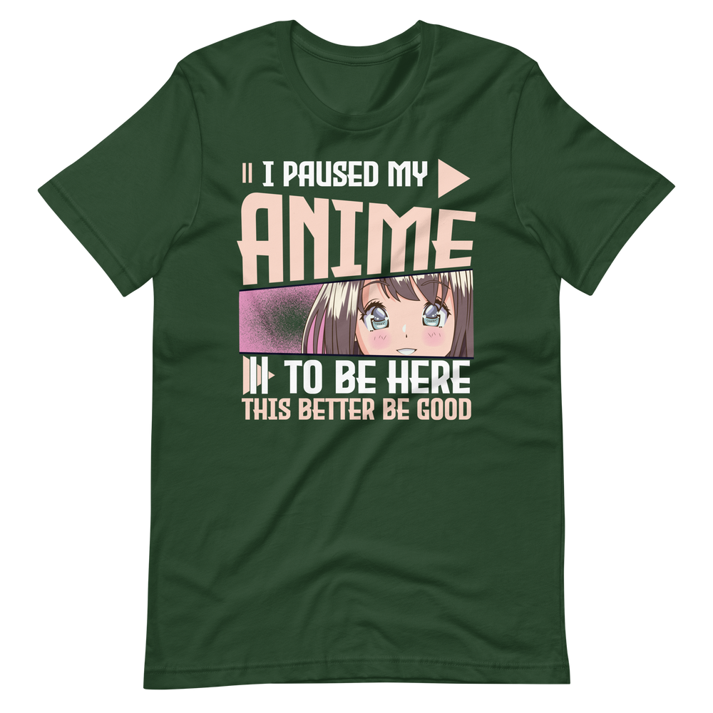 I paused my Anime, to be here! T-Shirt für Anime-Liebhaber