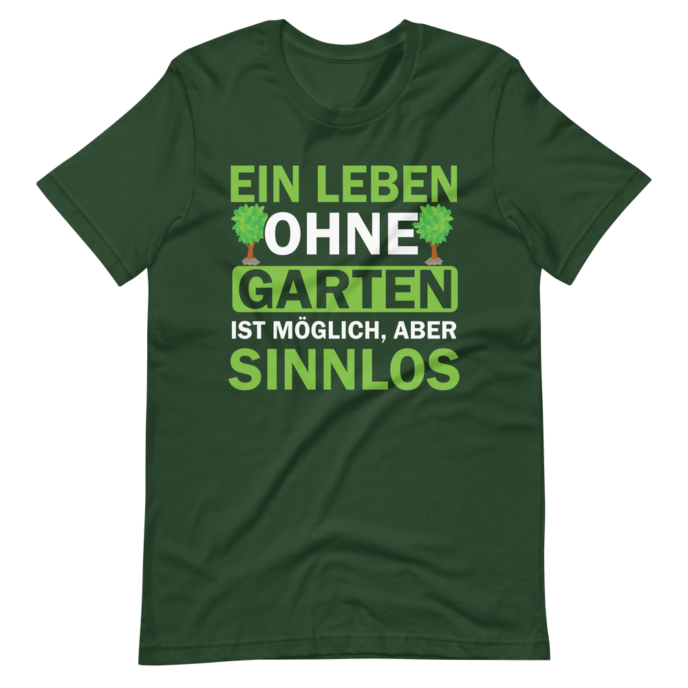 Ein Leben ohne Garten ist sinnlos! Lustiges T-Shirt