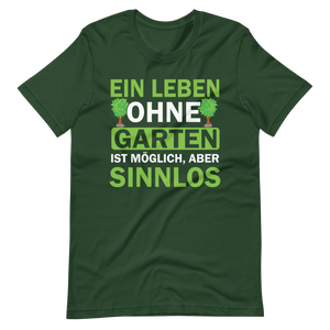 Ein Leben ohne Garten ist sinnlos! Lustiges T-Shirt