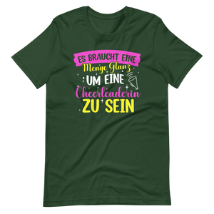 Es braucht eine Menge Glanz, um eine Cheerleaderin zu sein T-Shirt für Mädchen und Frauen