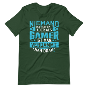 Perfekt als Gamer - Niemand ist perfekt, aber wir sind nah dran! T-Shirt