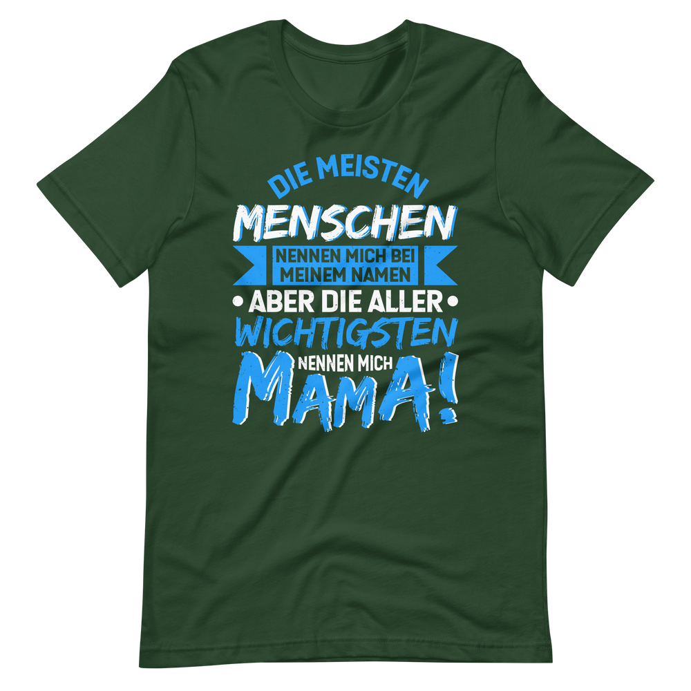 Die wichtigsten Menschen nennen mich MAMA T-Shirt - Perfekt für stolze Mütter!