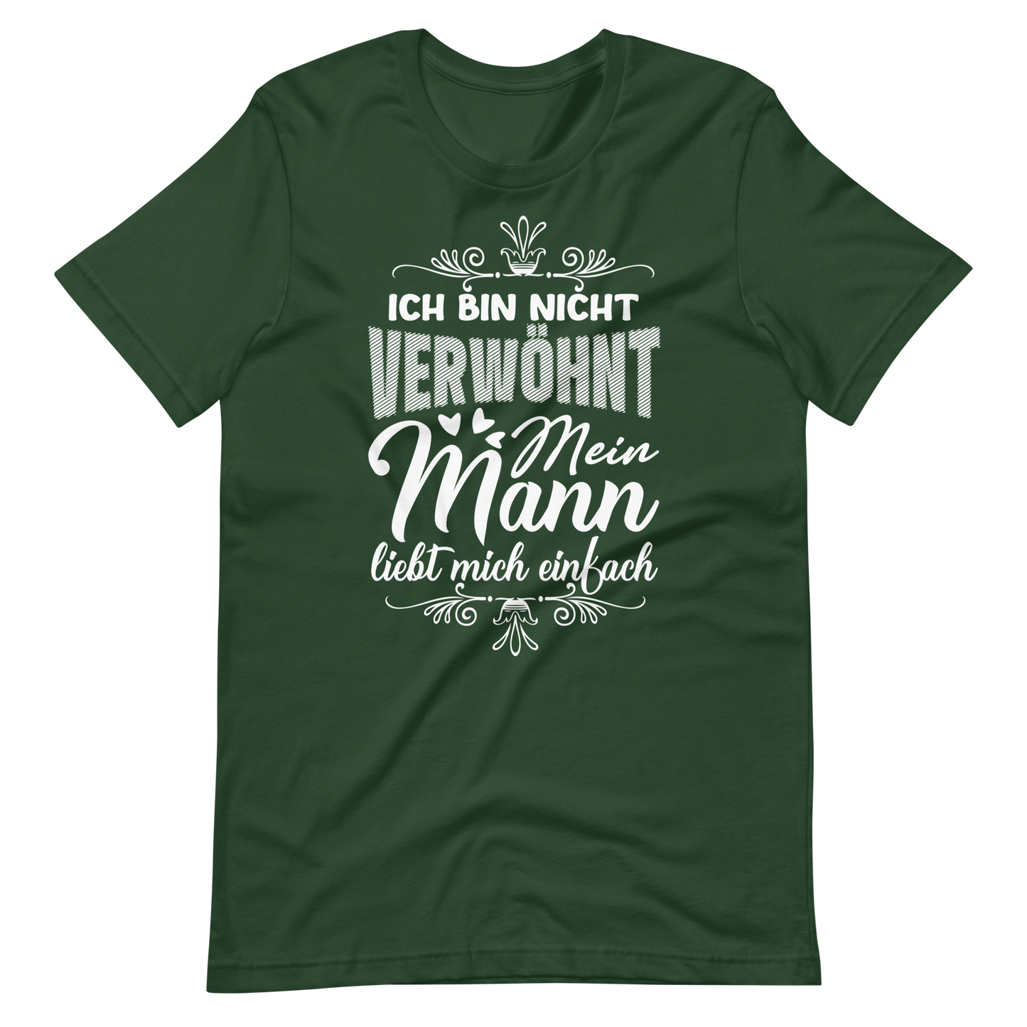 Witziges T-Shirt "Ich bin nicht verwöhnt, mein Mann liebt mich einfach"