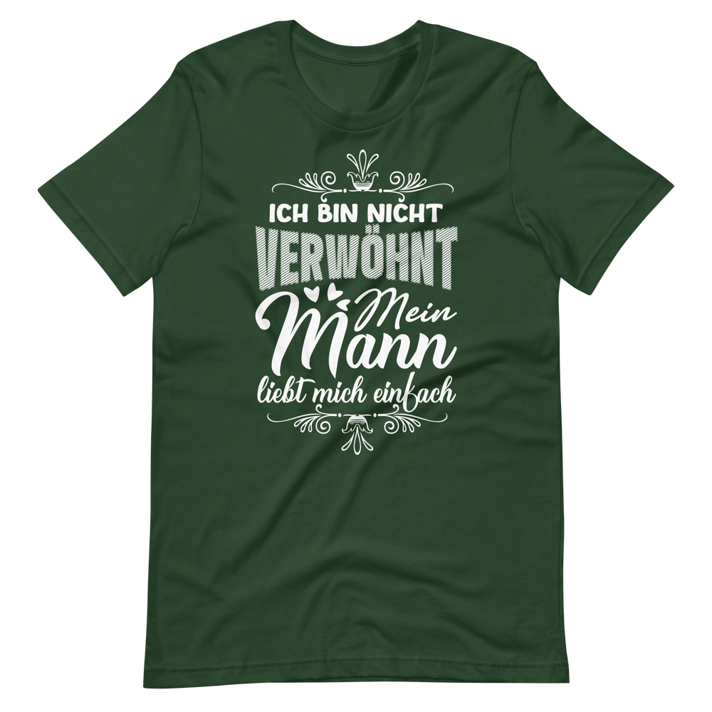 Witziges T-Shirt "Ich bin nicht verwöhnt, mein Mann liebt mich einfach"