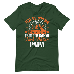 Witziges T-Shirt mit Spruch "Ich VERSUCHE mich zu benehmen, aber ich komme nach meinem Papa