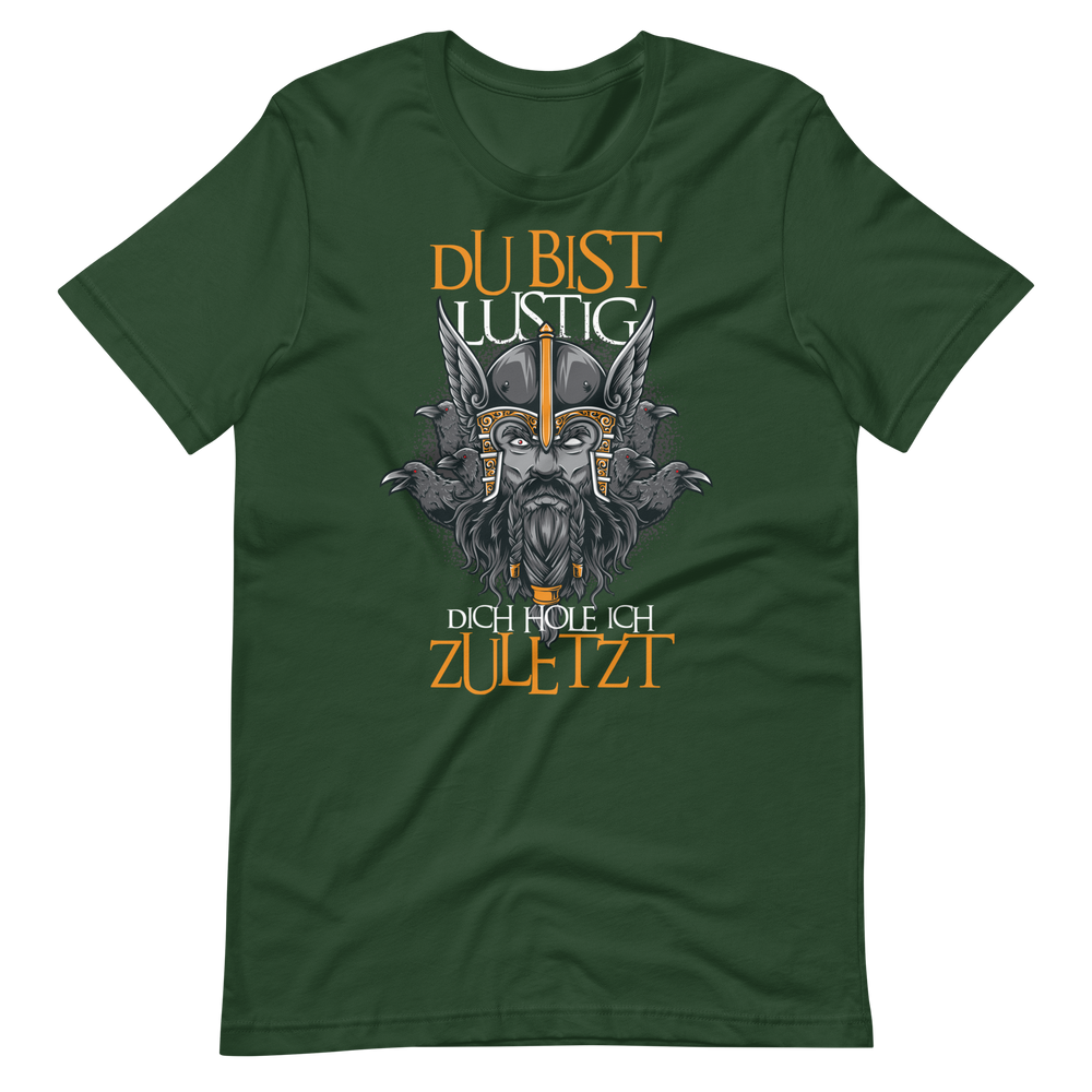 Lustiges T-Shirt "Du bist lustig! Dich hole ich zuletzt!" | Viking Style