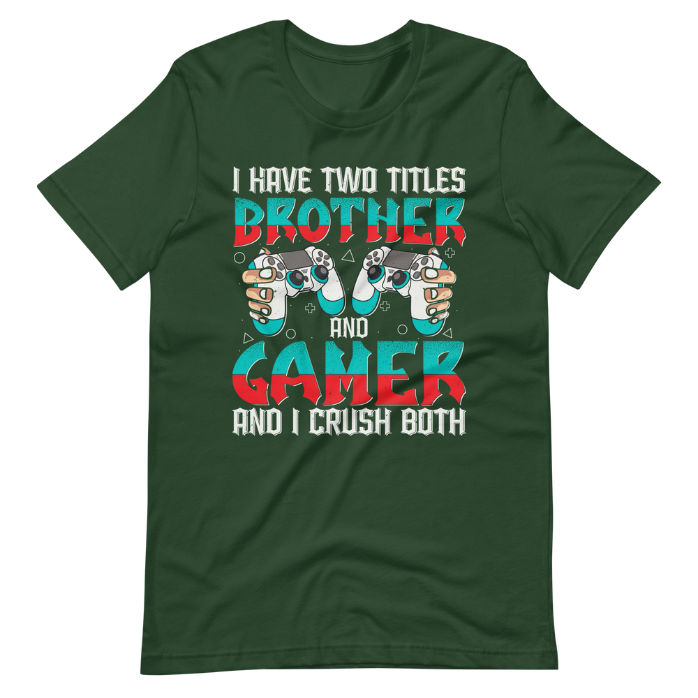 Lustiges Gamer Shirt "I Have Two Titles Brother and Gamer and I Crush Both"