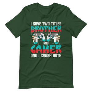 Lustiges Gamer Shirt "I Have Two Titles Brother and Gamer and I Crush Both"
