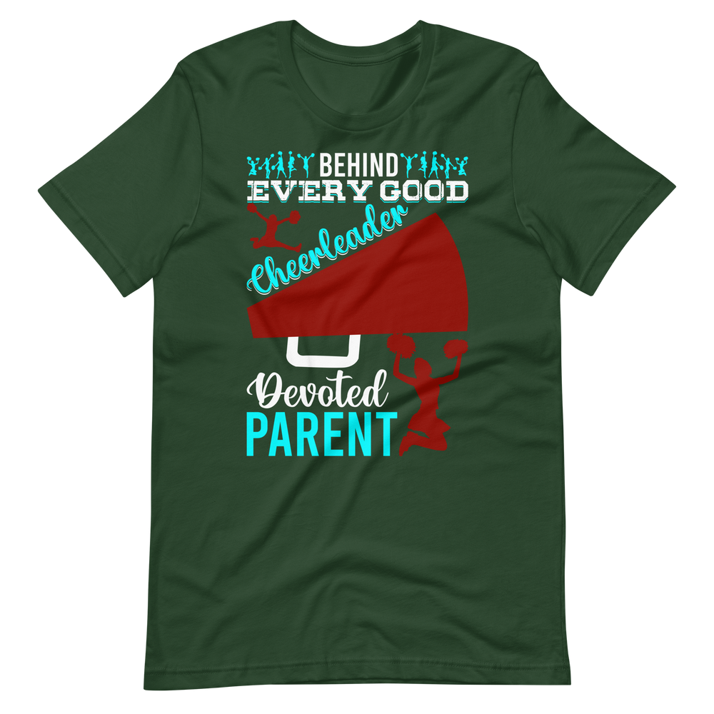 Behind Every Good Cheerleader There’s A Devoted Parent – Cheerleader Shirt