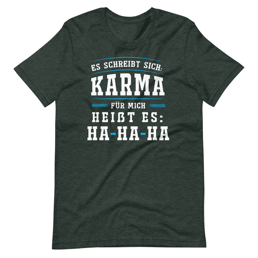 Lustiges T-Shirt mit Karma-Spruch "Es schreibt sich KARMA. Für mich heißt es, HAHAHA!"