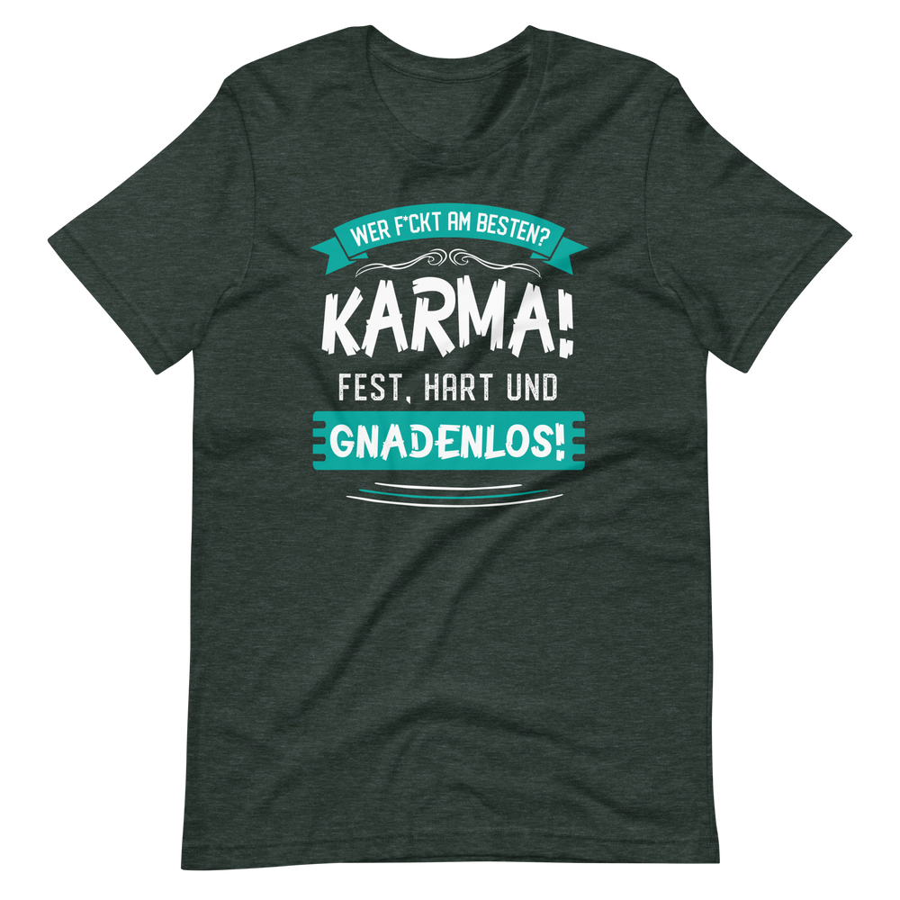 Karma gnadenlos: Wer f*ckt am besten? T-Shirt